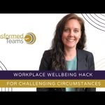 Workplace wellbeing hack for challenging circumstances